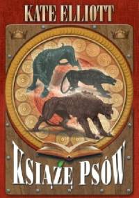 Książę psów - Kate Elliott