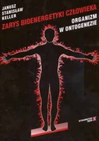 Zarys bioenergetyki człowieka. Organizm w ontogenezie. - Janusz Stanisław Keller