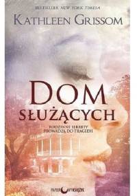 Dom służących - Kathleen Grissom