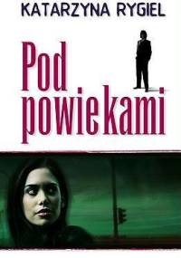 Pod powiekami - Katarzyna Rygiel