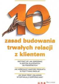10 zasad budowania trwałych relacji z klientem - Pavel Řehulka, Ivan Bures