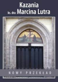 Kazania ks. dra Marcina Lutra. Postylla domowa - Marcin Luter