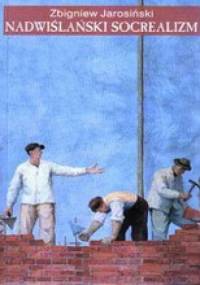 Nadwiślański socrealizm - Zbigniew Jarosiński