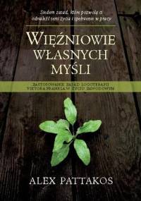 Więźniowie własnych myśli - Alex Pattakos
