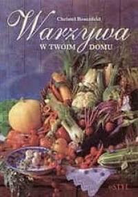 Warzywa w twoim domu - Christel Rosenfeld