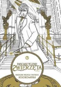 Fantastyczne zwierzęta i jak je znaleźć. Magiczne miejsca i postacie - praca zbiorowa