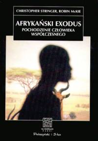 Afrykański exodus. Pochodzenie człowieka współczesnego - Robin McKie, Christopher Stringer