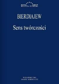 Sens twórczości. Próba usprawiedliwienia człowieka. - Mikołaj Bierdiajew