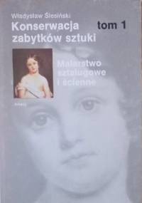Konserwacja zabytków sztuki: Malarstwo sztalugowe i ścienne - Władysław Ślesiński