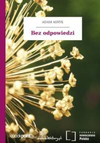 Bez odpowiedzi - Adam Asnyk