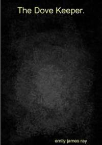 The Dove Keeper. - Emily James Ray