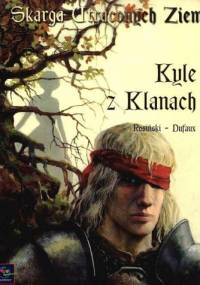 Skarga Utraconych Ziem: Kyle z Klanach - Grzegorz Rosiński, Jean Dufaux