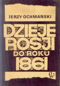 Dzieje Rosji do roku 1861 - Jerzy Ochmański