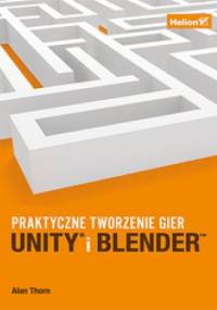 Unity i Blender. Praktyczne tworzenie gier - Alan Thorn