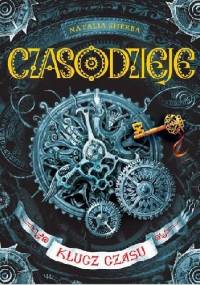 Czasodzieje. Klucz czasu - Natalja Szczerba