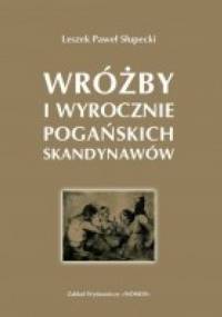 Wróżby i wyrocznie pogańskich Skandynawów - Leszek Paweł Słupecki