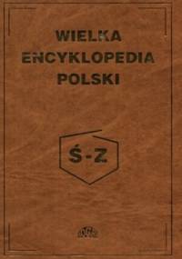 Wielka encyklopedia Polski tom 4 Ś-Z
