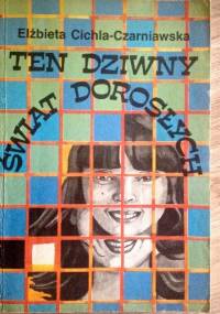 Ten dziwny świat dorosłych - Elżbieta Cichla-Czarniawska