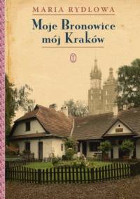 Moje Bronowice mój Kraków - Maria Rydlowa