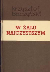 W żalu najczystszym - Krzysztof Kamil Baczyński