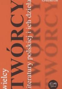 Wielcy twórcy literatury polskiej i ich dzieła - Grażyna Łoś