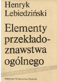 Elementy przekładoznawstwa ogólnego - Henryk Lebiedziński