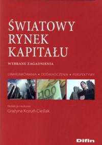 Światowy rynek kapitału. Wybrane zagadnienia - Grażyna Kozuń-Cieślak