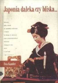 Japonia daleka czy bliska... - Ewa Kamler