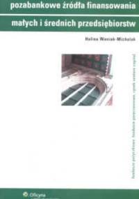 Pozabankowe źródła finansowania małych i średnich przedsiębiorstw. Fundusze pożyczkowe, fundusze poręczeniowe, rynek ven - Halina Waniak-Michalak