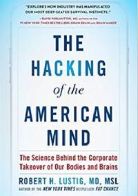 The Hacking of the American Mind - Robert Lustig
