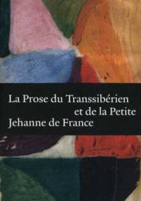 La Prose du Transsibérien et de la petite Jehanne de France - Blaise Cendrars