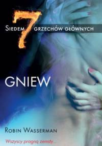 Siedem grzechów głównych. Gniew - Robin Wasserman
