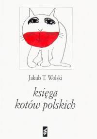 Księga kotów polskich - Jakub T. Wolski