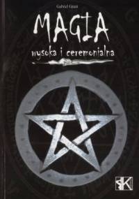 Magia wysoka i ceremonialna - Gabriel Grant