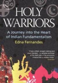 Holy Warriors: A Journey into the Heart of Indian Fundamentalism - Edna Fernandes