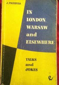 In London, Warsaw and Elsewhere Talks and Jokes - Janusz Przybyła