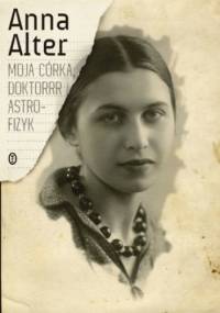 Moja córka, doktorrr astrofizyk - Anna Alter