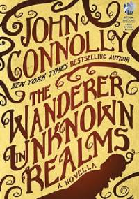 The Wanderer in Unknown Realms - John Connolly