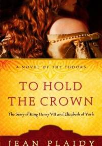 To hold the crown - Jean Plaidy