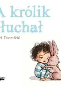 A królik słuchał - Cori Doerrfeld