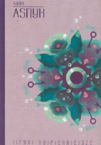 Liryki najpiękniejsze. Adam Asnyk - Adam Asnyk