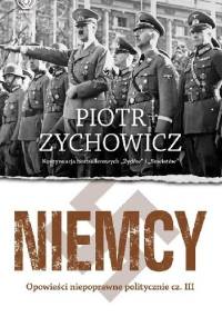 Niemcy. Opowieści niepoprawne politycznie cz. III - Piotr Zychowicz