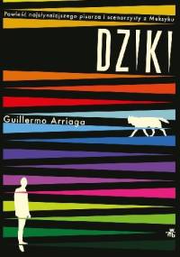 Dziki - Guillermo Arriaga