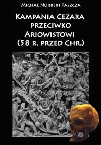 Kampania Cezara przeciwko Ariowistowi (58 r. przed Chr.) - Michał Norbert Faszcza