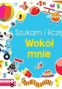 Wokół mnie. Szukam i liczę - praca zbiorowa