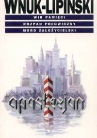 Wir pamięci. Rozpad połowiczny. Mord założycielski - Edmund Wnuk-Lipiński