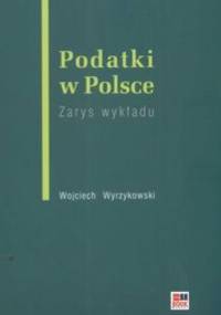 Podatki w Polsce zarys wykładu - Wojciech Wyrzykowski
