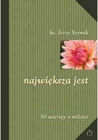 Największa jest - Jerzy Szymik