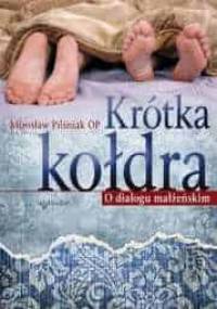 Krótka kołdra - O dialogu małżeńskim - Mirosław Pilśniak