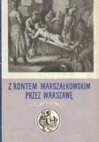 Z rontem marszałkowskim przez Warszawę. Zeznania oskarżonych z lat 1787-1794 - Zofia Turska
